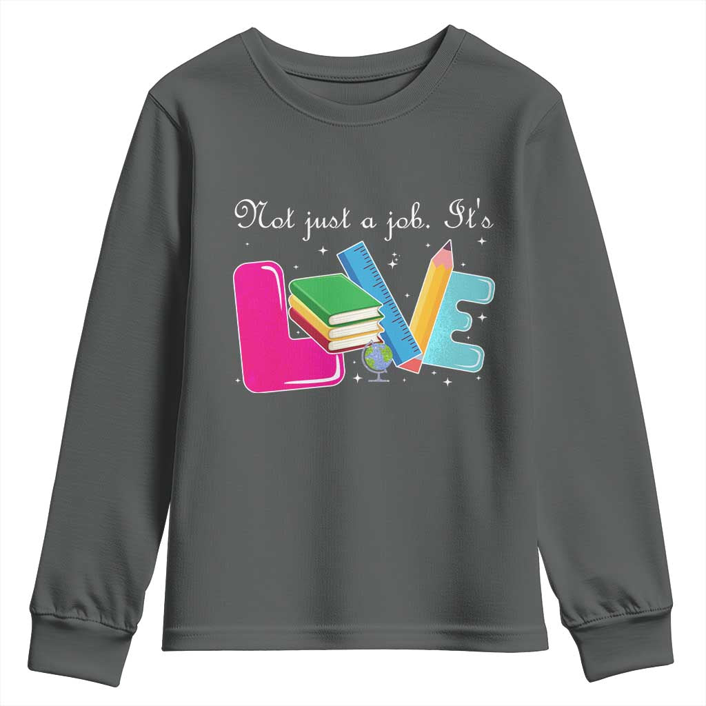 Inspirational Teacher Youth Sweatshirt Not Just A Job Its Love - Wonder Print Shop