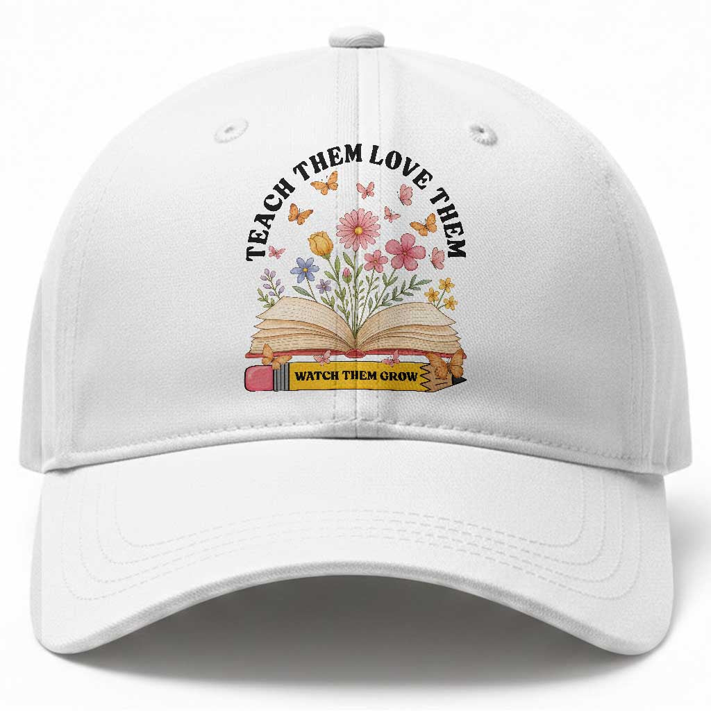 Teach Them Love Them Watch Them Grow Baseball Cap Inspirational Teacher Gift
