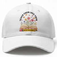 Teach Them Love Them Watch Them Grow Baseball Cap Inspirational Teacher Gift