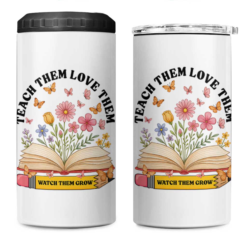 Teach Them Love Them Watch Them Grow 4 in 1 Can Cooler Tumbler Inspirational Teacher Gift
