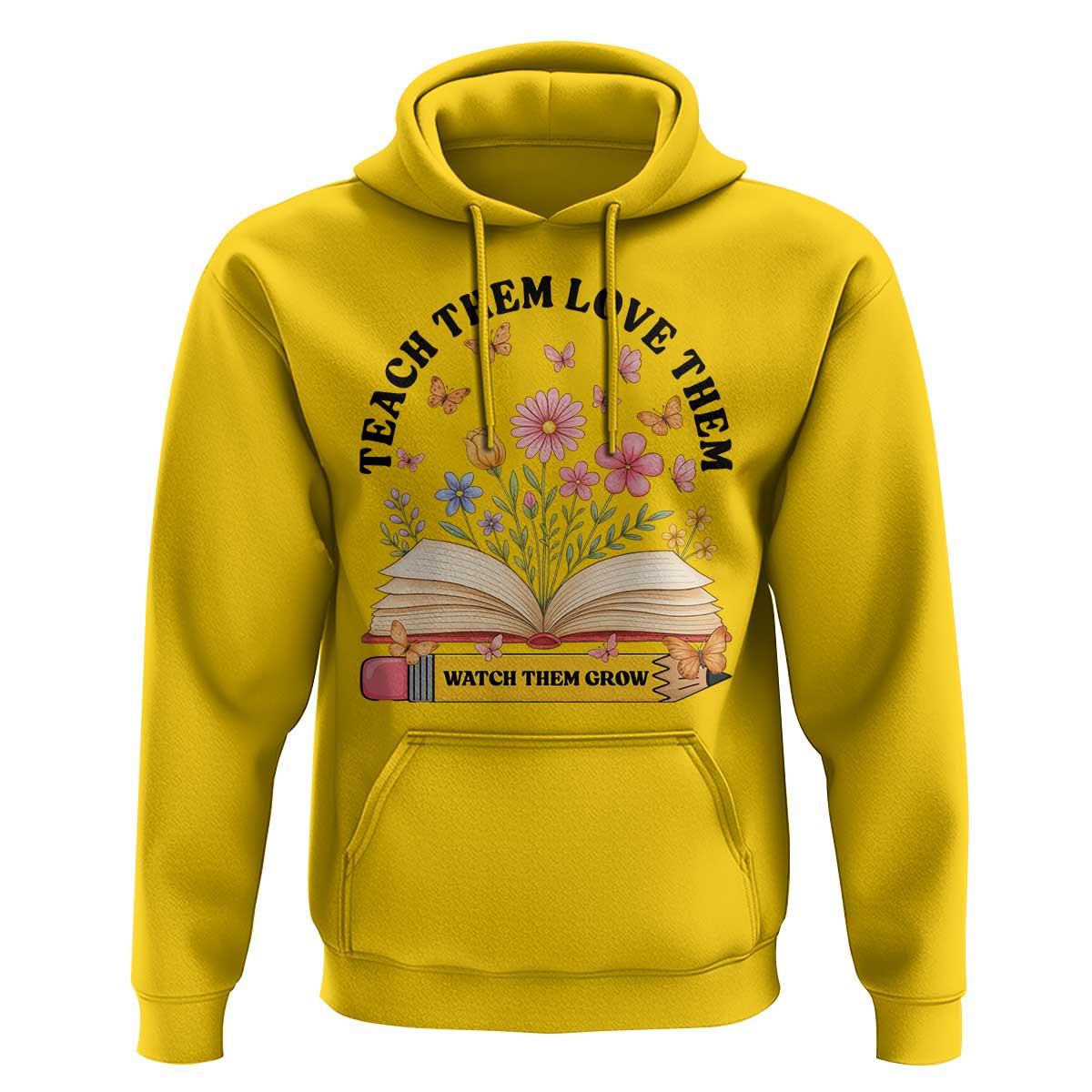 Teach Them Love Them Watch Them Grow Hoodie Inspirational Teacher Gift - Wonder Print Shop