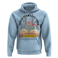 Teach Them Love Them Watch Them Grow Hoodie Inspirational Teacher Gift - Wonder Print Shop