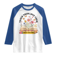 Teach Them Love Them Watch Them Grow Raglan Shirt Inspirational Teacher Gift - Wonder Print Shop