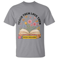 Teach Them Love Them Watch Them Grow T Shirt Inspirational Teacher Gift - Wonder Print Shop