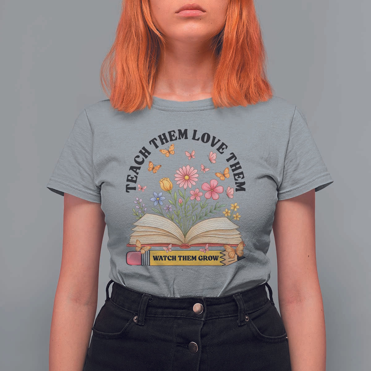 Teach Them Love Them Watch Them Grow T Shirt For Women Inspirational Teacher Gift - Wonder Print Shop