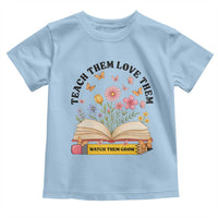 Teach Them Love Them Watch Them Grow Toddler T Shirt Inspirational Teacher Gift - Wonder Print Shop