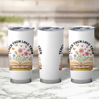 Teach Them Love Them Watch Them Grow Tumbler Cup Inspirational Teacher Gift