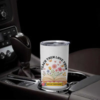 Teach Them Love Them Watch Them Grow Tumbler Cup Inspirational Teacher Gift