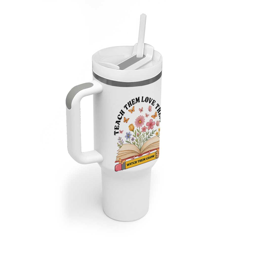 Teach Them Love Them Watch Them Grow Tumbler With Handle Inspirational Teacher Gift