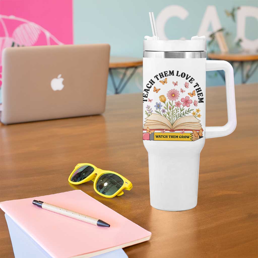 Teach Them Love Them Watch Them Grow Tumbler With Handle Inspirational Teacher Gift