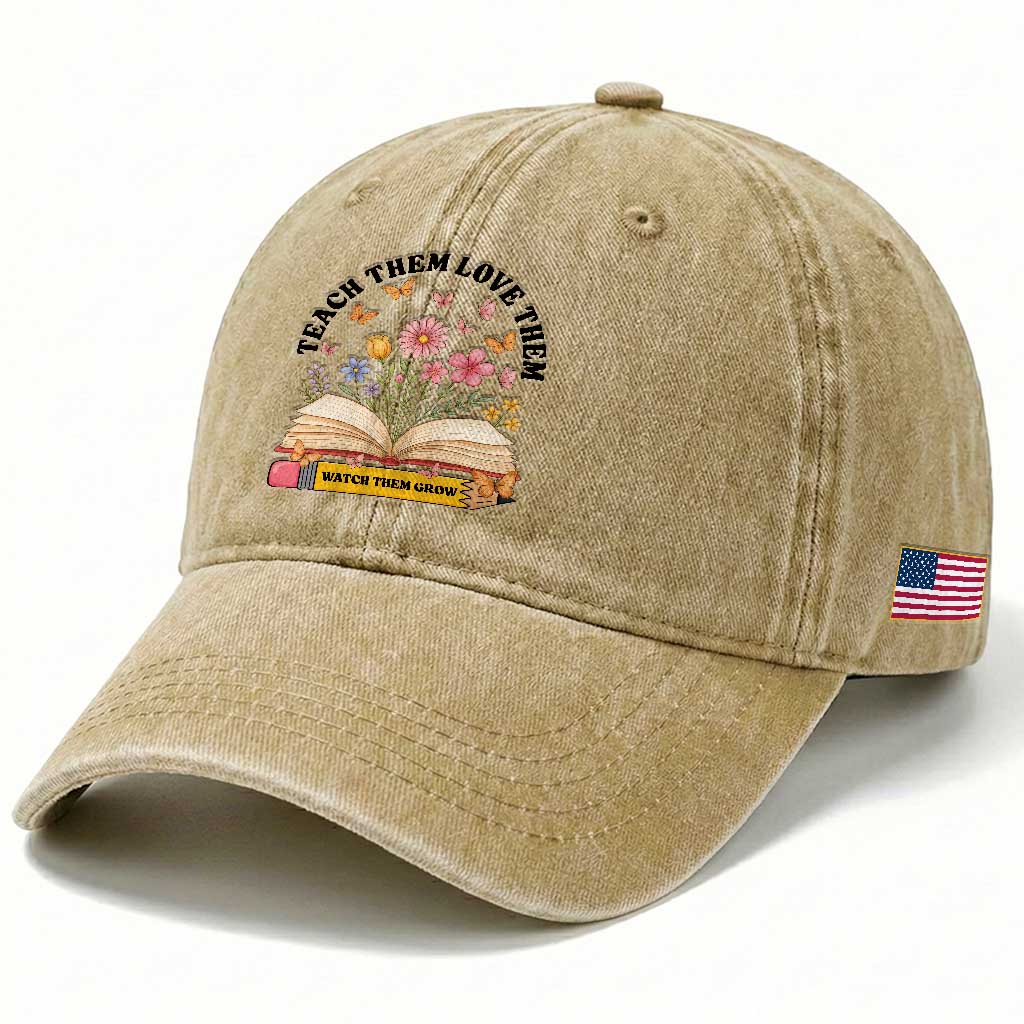 Teach Them Love Them Watch Them Grow Washed Cotton Baseball Cap Inspirational Teacher Gift