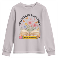 Teach Them Love Them Watch Them Grow Youth Sweatshirt Inspirational Teacher Gift - Wonder Print Shop
