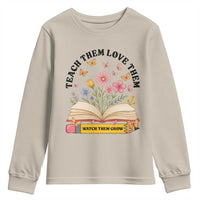Teach Them Love Them Watch Them Grow Youth Sweatshirt Inspirational Teacher Gift - Wonder Print Shop