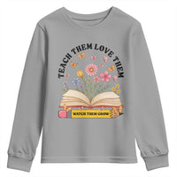 Teach Them Love Them Watch Them Grow Youth Sweatshirt Inspirational Teacher Gift - Wonder Print Shop
