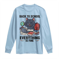 Funny Black Cat Long Sleeve Shirt Back To School Everything Is Fine - Wonder Print Shop