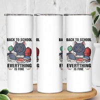 Funny Black Cat Skinny Tumbler Back To School Everything Is Fine