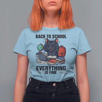 Funny Black Cat T Shirt For Women Back To School Everything Is Fine - Wonder Print Shop