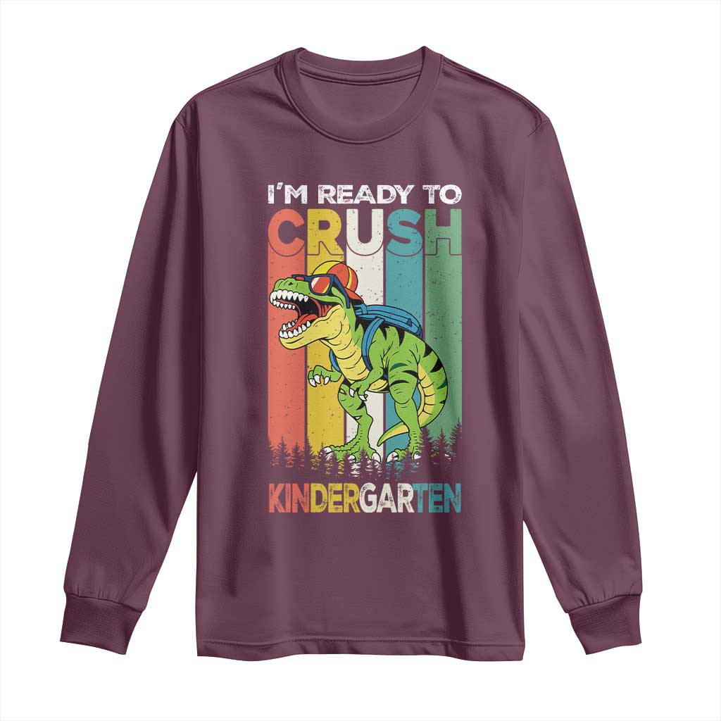 Funny Dinosaur Im Ready To Crush Kindergarten Gift Long Sleeve Shirt - Wonder Print Shop