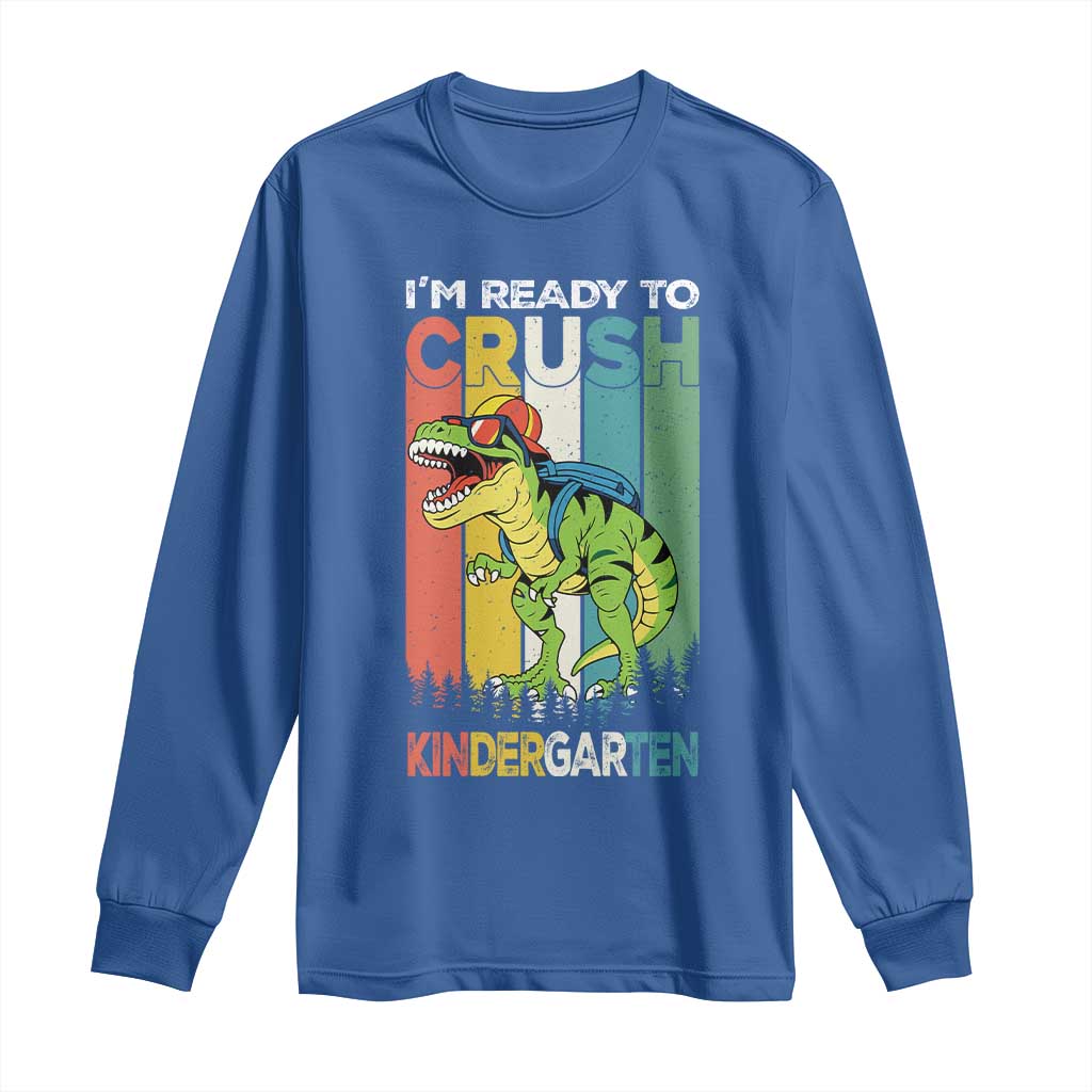 Funny Dinosaur Im Ready To Crush Kindergarten Gift Long Sleeve Shirt - Wonder Print Shop