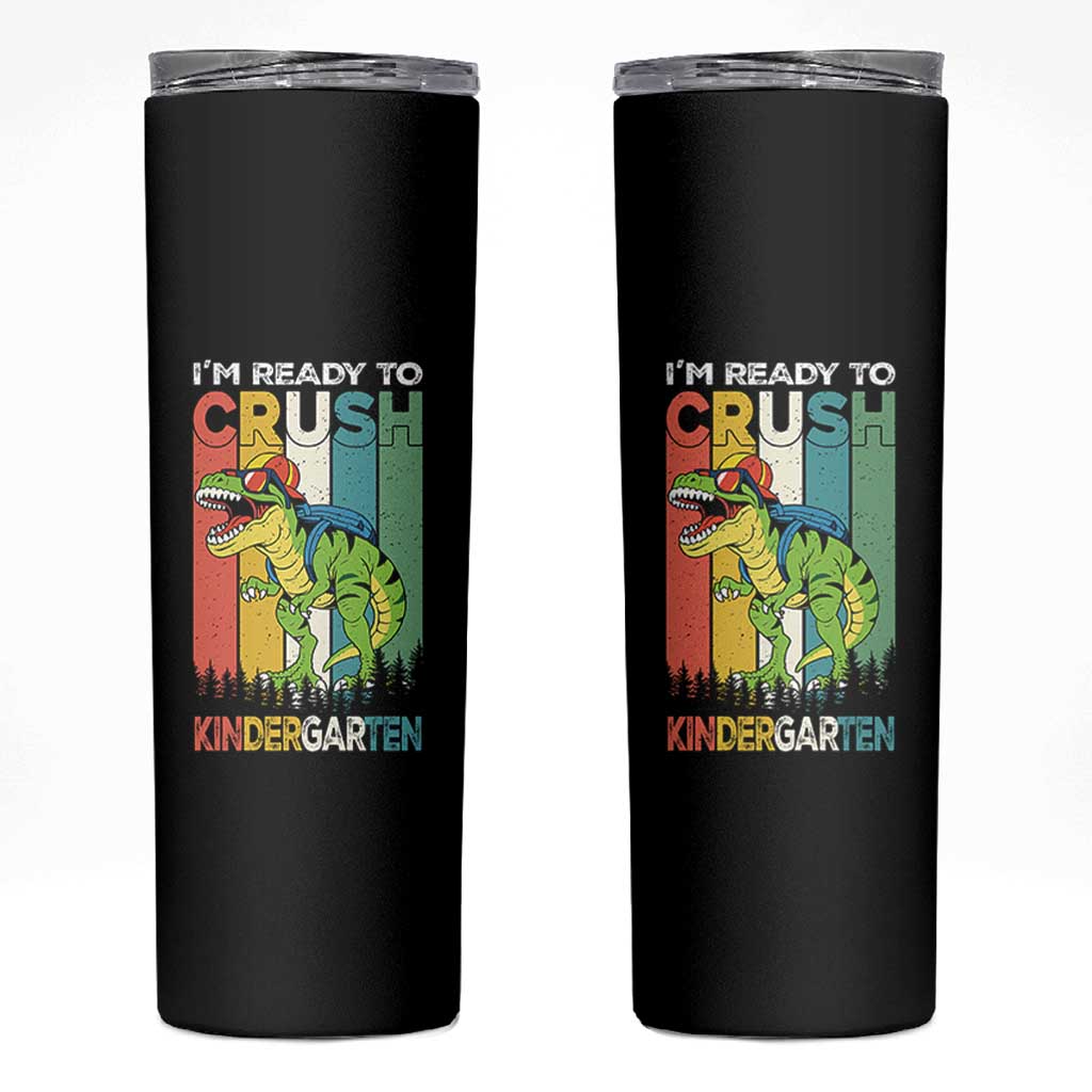 Funny Dinosaur Im Ready To Crush Kindergarten Gift Skinny Tumbler