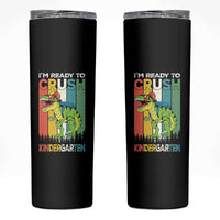 Funny Dinosaur Im Ready To Crush Kindergarten Gift Skinny Tumbler