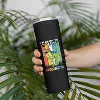 Funny Dinosaur Im Ready To Crush Kindergarten Gift Skinny Tumbler