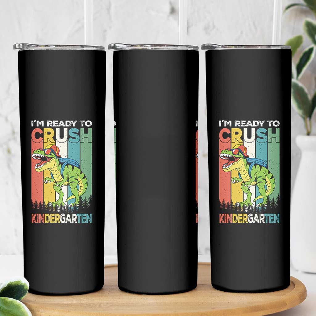 Funny Dinosaur Im Ready To Crush Kindergarten Gift Skinny Tumbler
