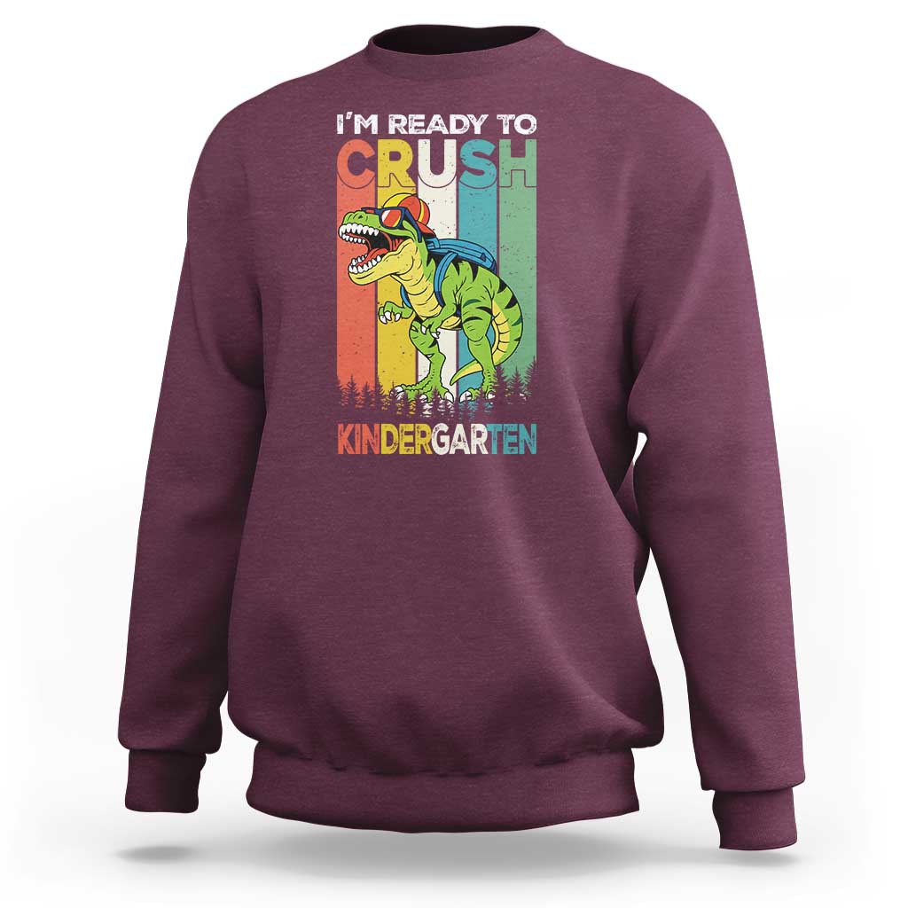Funny Dinosaur Im Ready To Crush Kindergarten Gift Sweatshirt - Wonder Print Shop