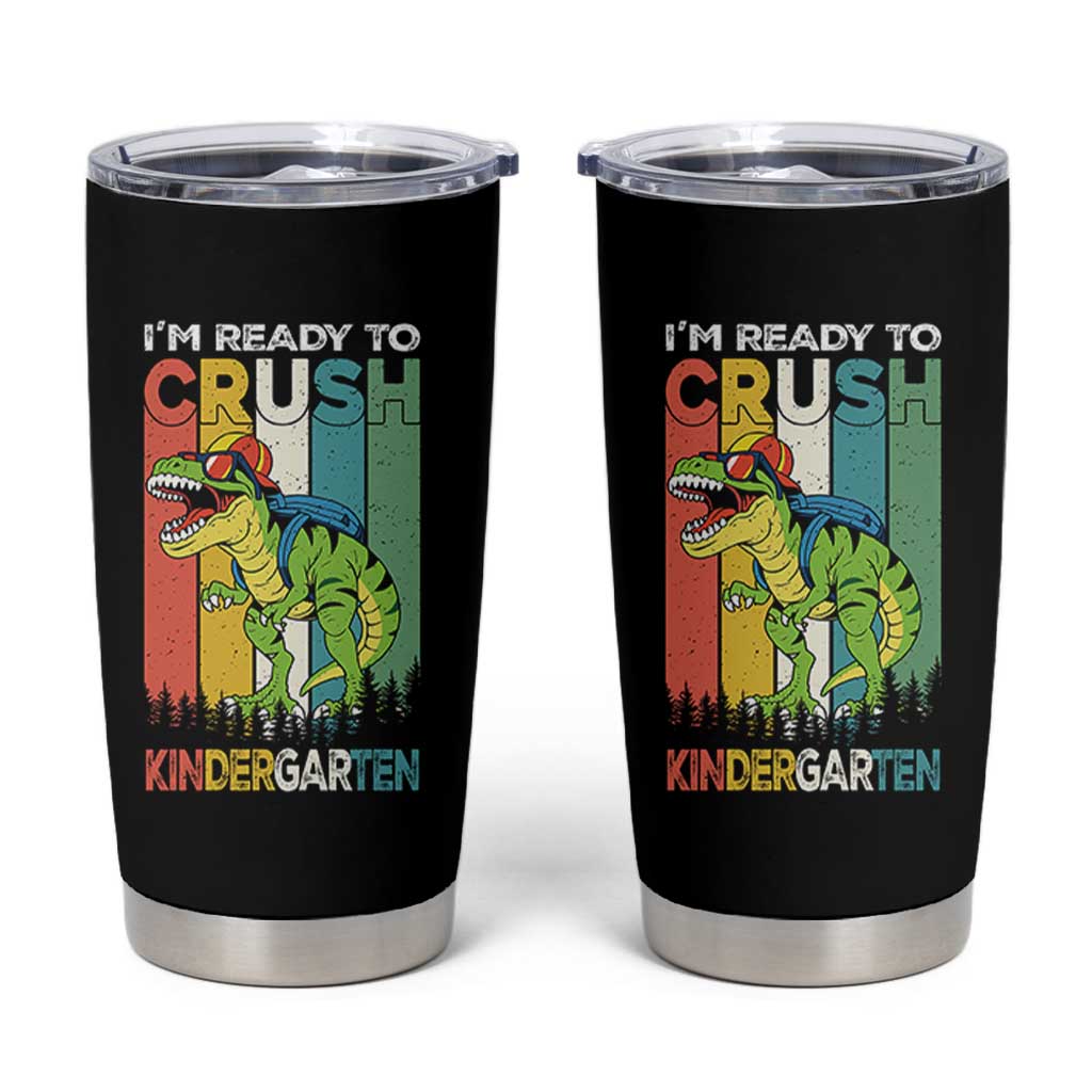 Funny Dinosaur Im Ready To Crush Kindergarten Gift Tumbler Cup