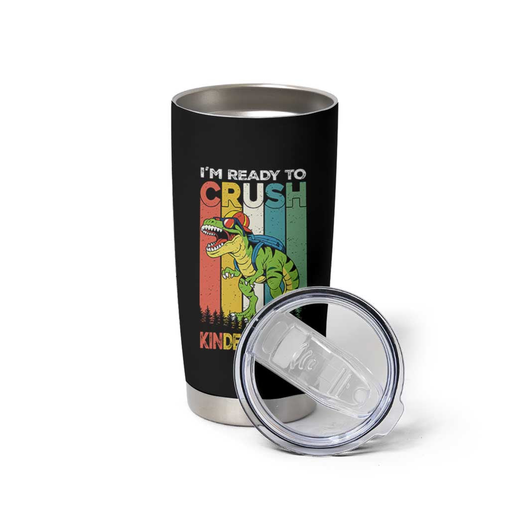 Funny Dinosaur Im Ready To Crush Kindergarten Gift Tumbler Cup