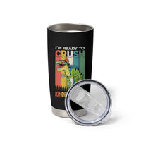 Funny Dinosaur Im Ready To Crush Kindergarten Gift Tumbler Cup