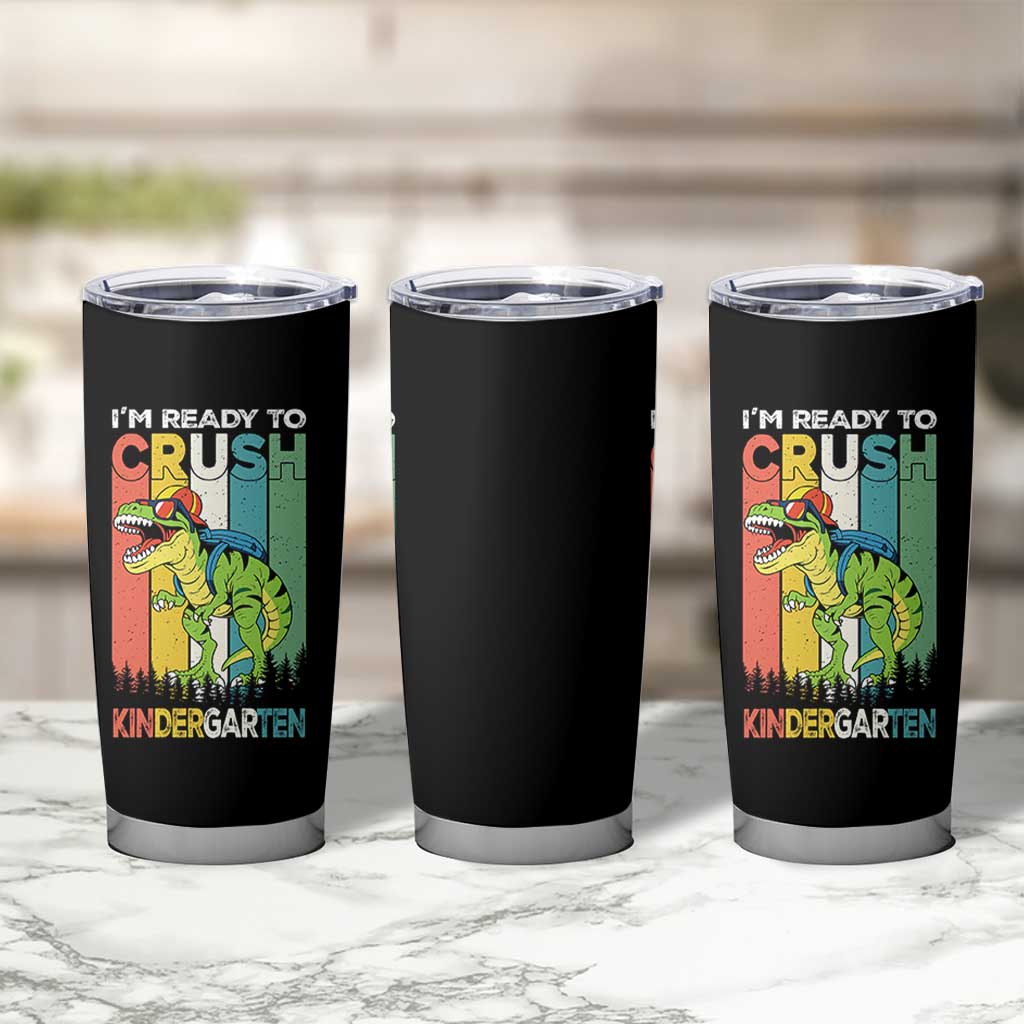 Funny Dinosaur Im Ready To Crush Kindergarten Gift Tumbler Cup