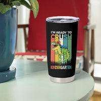 Funny Dinosaur Im Ready To Crush Kindergarten Gift Tumbler Cup