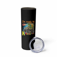Im Ready To Crush Kindergarten Skinny Tumbler Dinosaur Driving Truck Gift