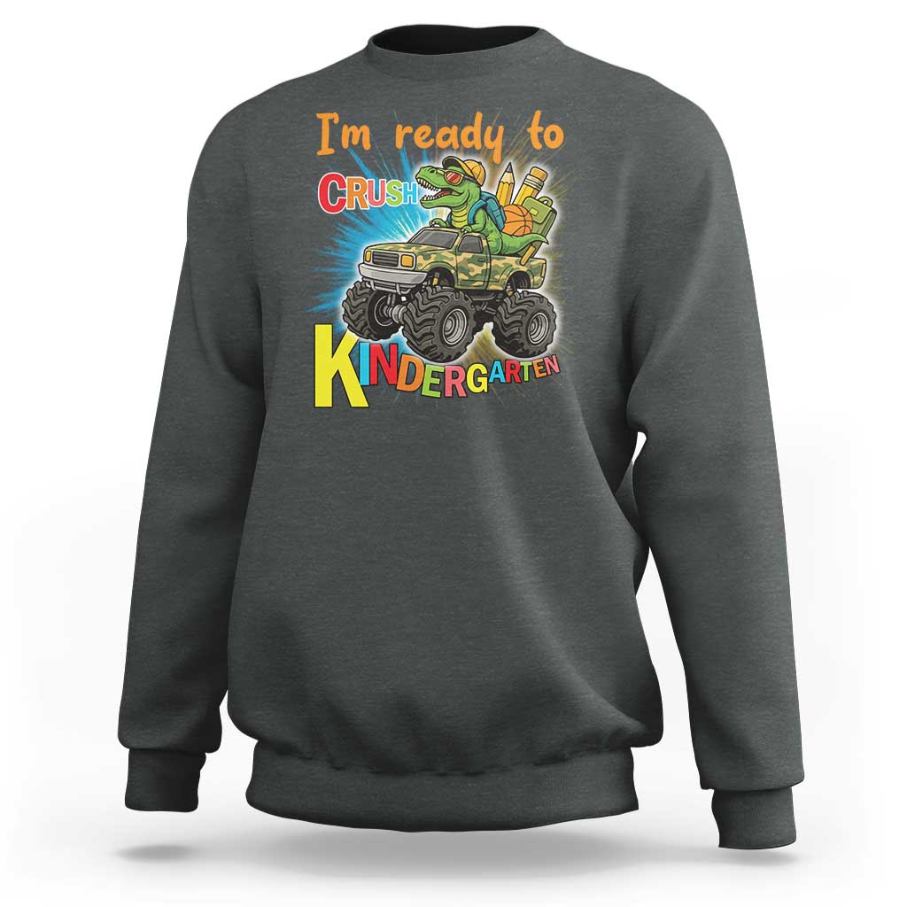 Im Ready To Crush Kindergarten Sweatshirt Dinosaur Driving Truck Gift - Wonder Print Shop