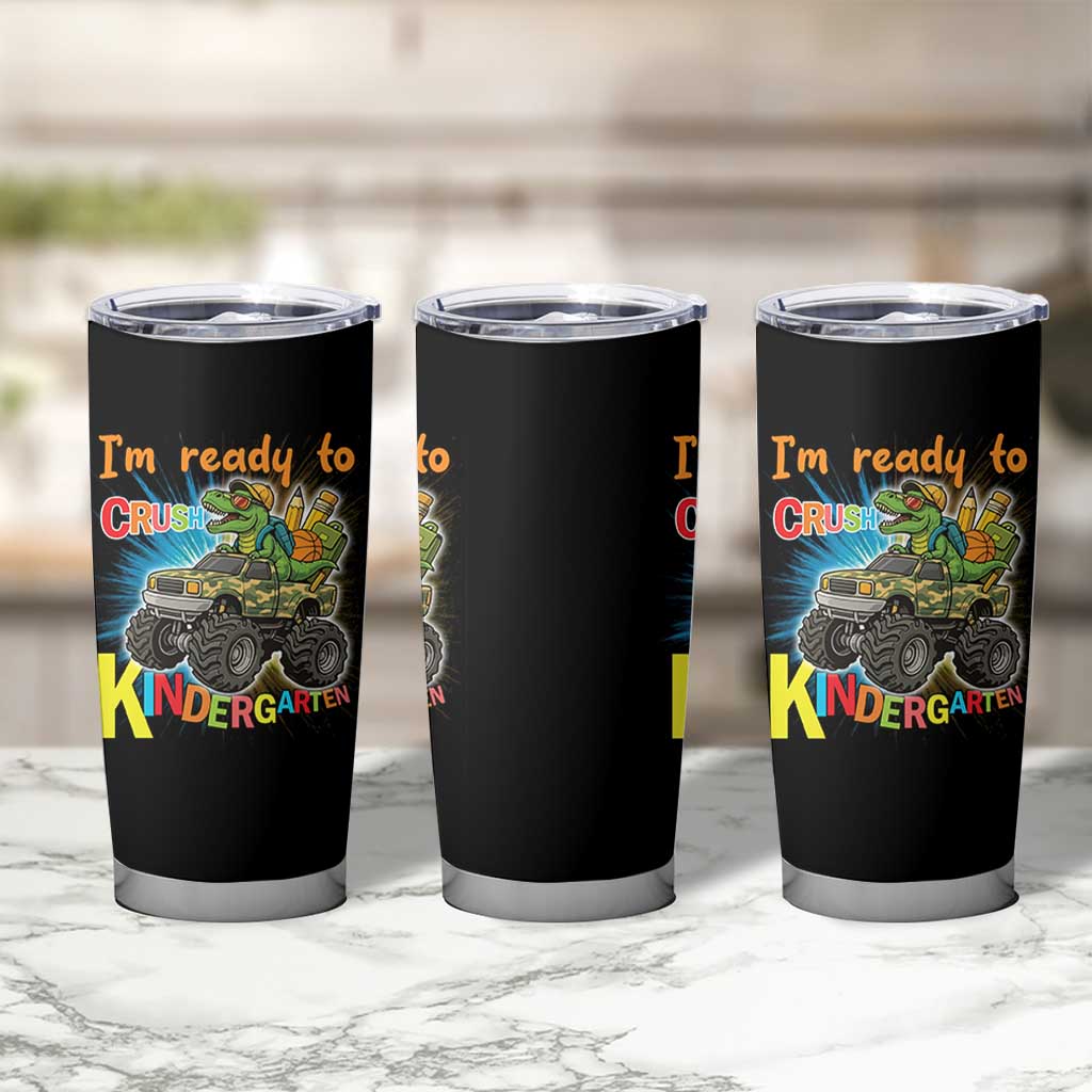 Im Ready To Crush Kindergarten Tumbler Cup Dinosaur Driving Truck Gift