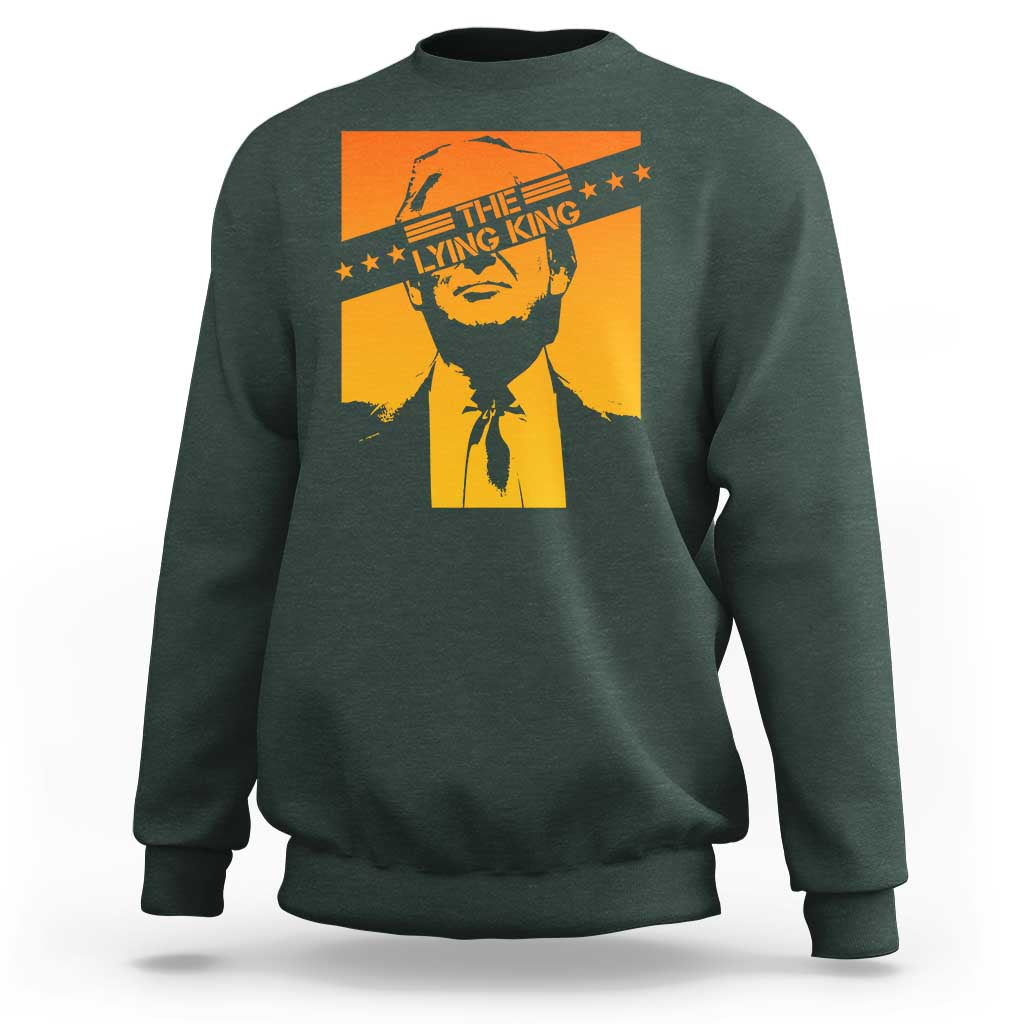 The Lying King Political Satire Sweatshirt Funny Bold Sarcastic Statement Gift