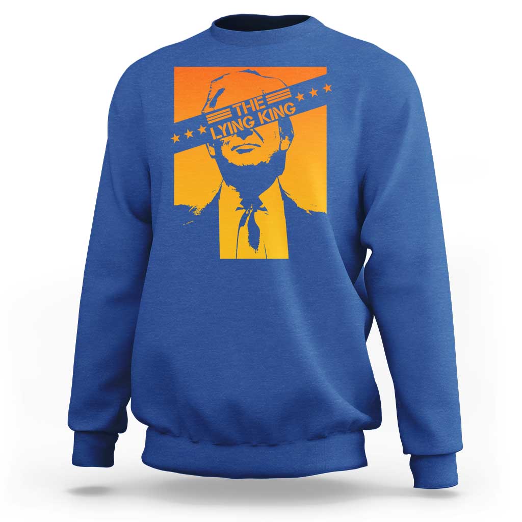 The Lying King Political Satire Sweatshirt Funny Bold Sarcastic Statement Gift