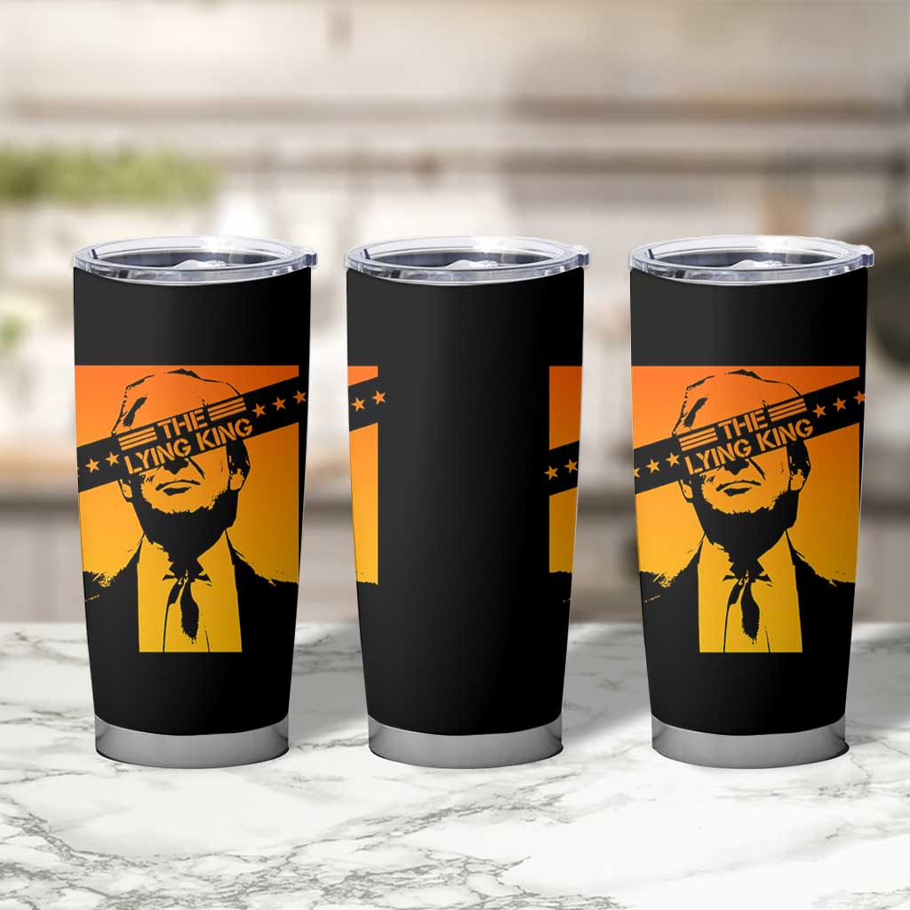 The Lying King Political Satire Tumbler Cup Funny Bold Sarcastic Statement Gift