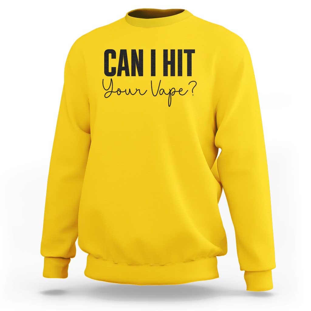 Funny Can I Hit Your Vape Quote Sweatshirt Vaping Lover Gift
