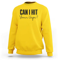 Funny Can I Hit Your Vape Quote Sweatshirt Vaping Lover Gift