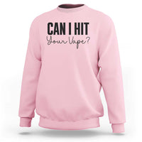Funny Can I Hit Your Vape Quote Sweatshirt Vaping Lover Gift