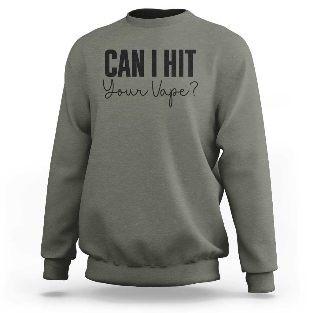 Funny Can I Hit Your Vape Quote Sweatshirt Vaping Lover Gift