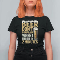Beer Dont Complain When I Finish In 2 Minutes Quote T Shirt For Women Drinking Lover Humor Gift