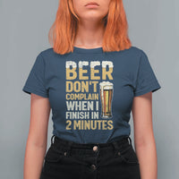 Beer Dont Complain When I Finish In 2 Minutes Quote T Shirt For Women Drinking Lover Humor Gift