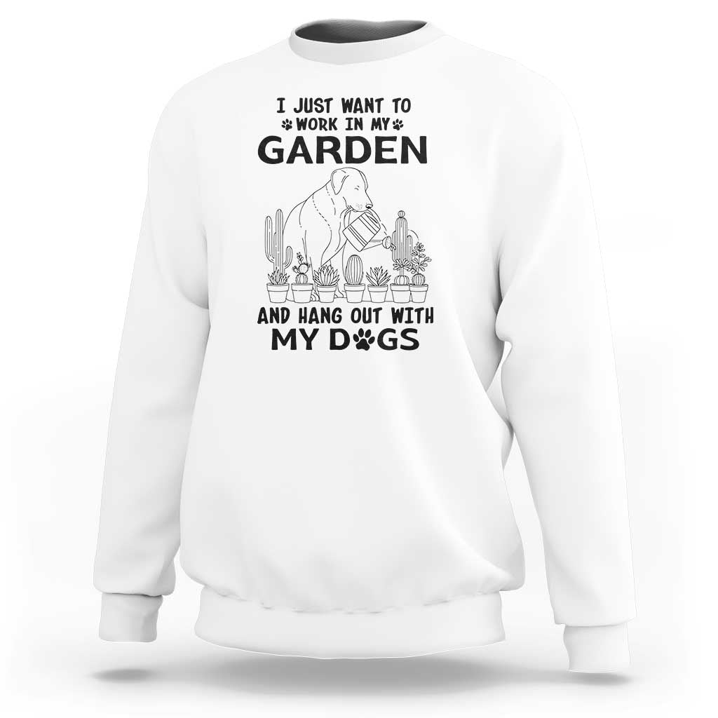 I Just Want To Garden And Hangout With My Dog Sweatshirt Gardener Gift - Wonder Print Shop
