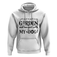 Gardener Dog Lover Gift Hoodie I Just Want To Garden And Hangout With My Dog - Wonder Print Shop