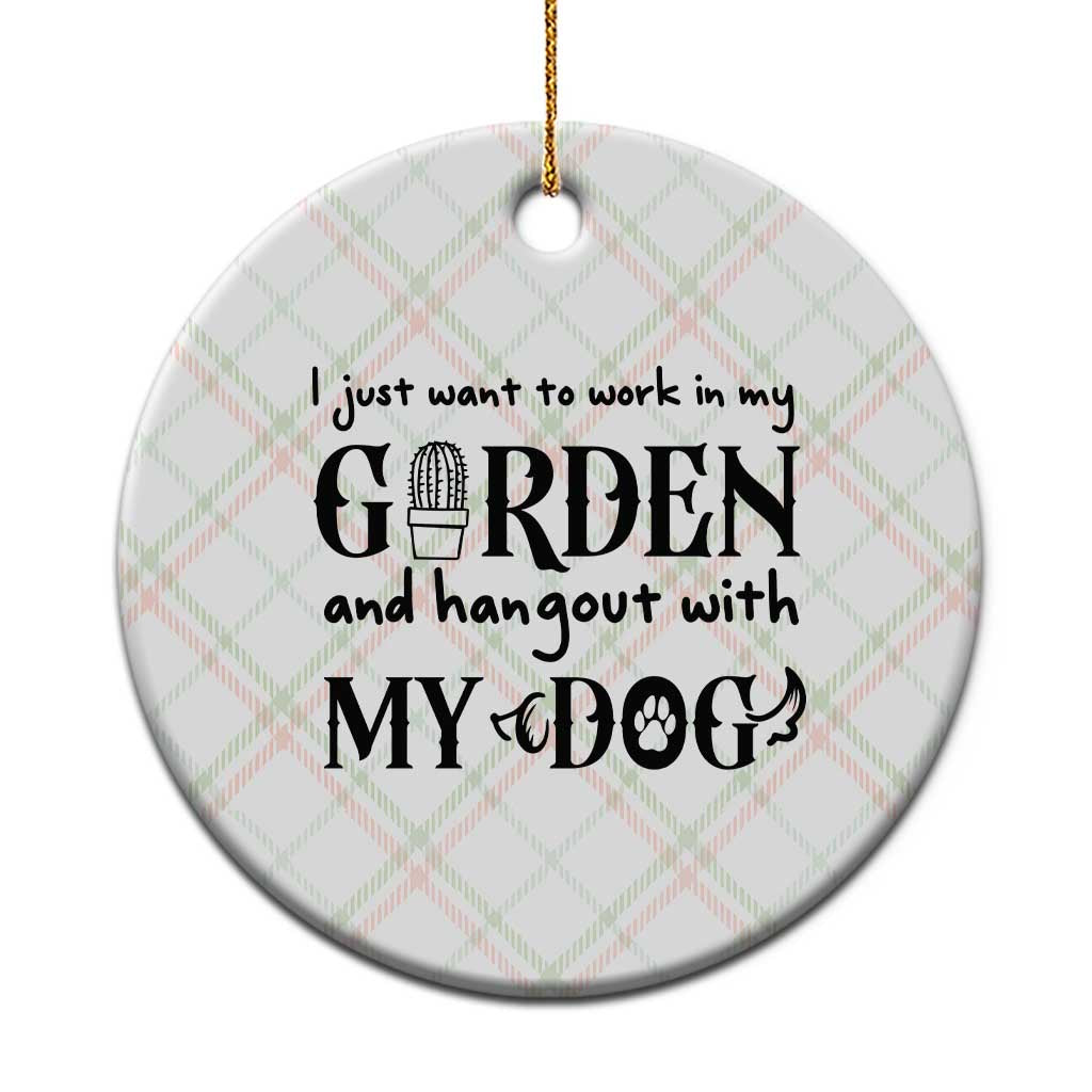 Gardener Dog Lover Gift Ceramic Ornament I Just Want To Garden And Hangout With My Dog - Wonder Print Shop