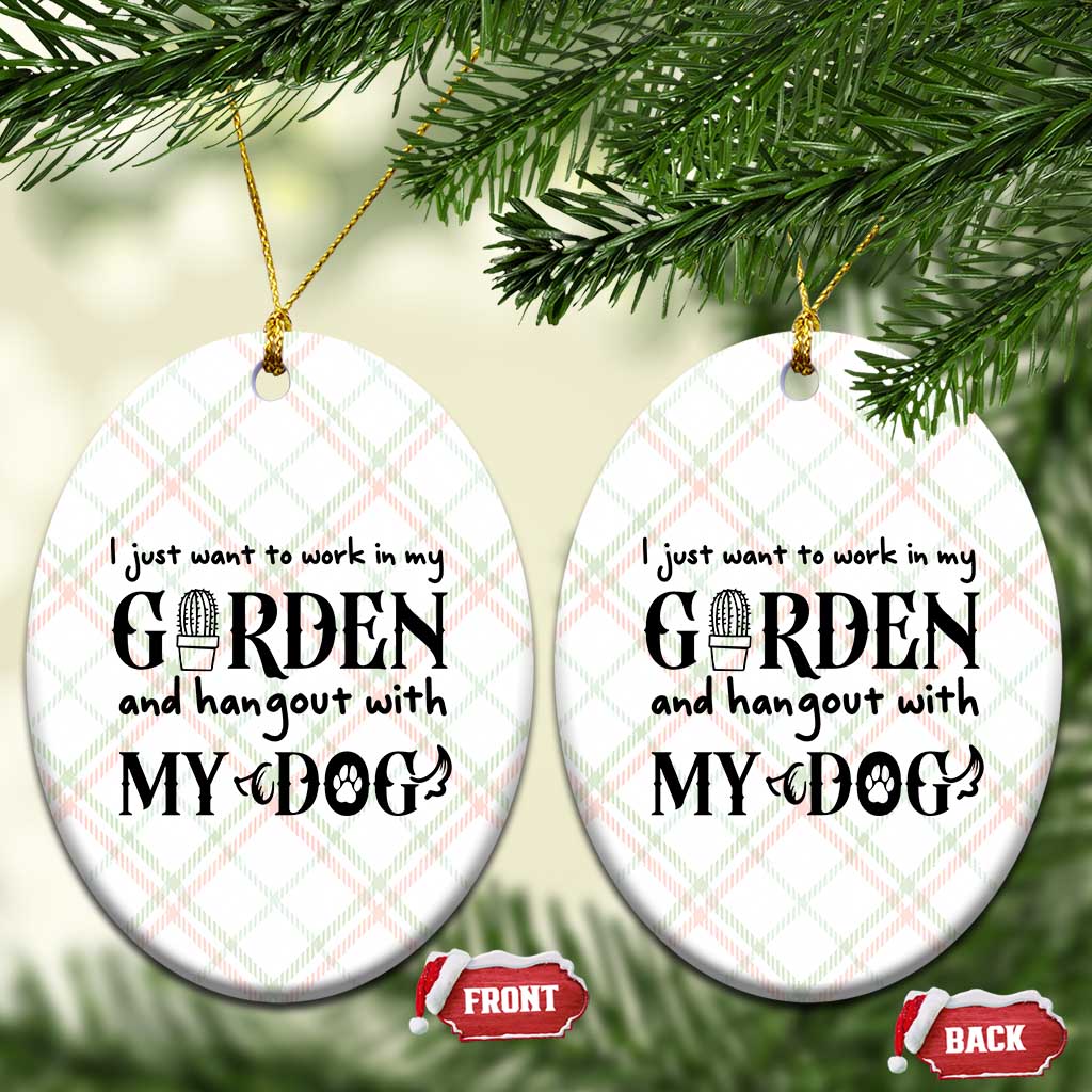Gardener Dog Lover Gift Ceramic Ornament I Just Want To Garden And Hangout With My Dog - Wonder Print Shop