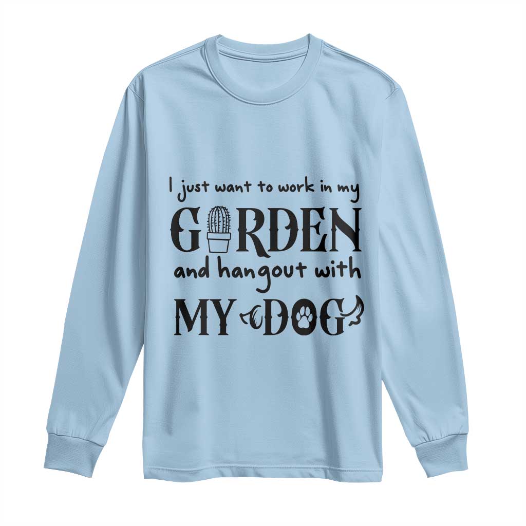 Gardener Dog Lover Gift Long Sleeve Shirt I Just Want To Garden And Hangout With My Dog - Wonder Print Shop